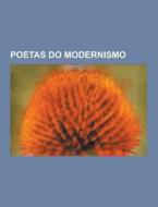 Poetas Do Modernismo di Fonte Wikipedia edito da University-press.org