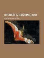 Studies In Sisyrinchium di United States Congressional House, Eugene Pintard Bicknell edito da Rarebooksclub.com