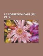Le Correspondant (192, Pt. 3) di Livres Groupe edito da General Books Llc