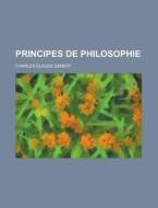Principes De Philosophie di Charles Claude Genest edito da General Books Llc