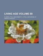 Living Age Volume 89 di Eliakim Littell edito da Rarebooksclub.com