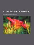Climatology of Florida di Charles James Kenworthy edito da Rarebooksclub.com