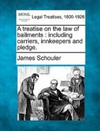 A Including Carriers, Innkeepers And Pledge. di James Schouler edito da Gale, Making Of Modern Law