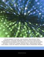 Hungarian Culture, Including: Ballpoint di Hephaestus Books edito da Hephaestus Books
