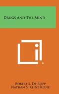 Drugs and the Mind di Robert S. De Ropp edito da Literary Licensing, LLC