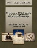 Nimerick V. U S U.s. Supreme Court Transcript Of Record With Supporting Pleadings di Joseph E Green edito da Gale Ecco, U.s. Supreme Court Records