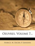 Oeuvres, Volume 7... di M. Dacier, P. Sanadon edito da Nabu Press