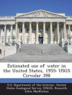 Estimated Use Of Water In The United States, 1955 di Kenneth Allen Mackichan edito da Bibliogov