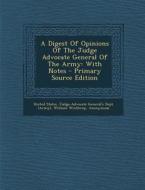 A Digest of Opinions of the Judge Advocate General of the Army: With Notes di William Winthrop edito da Nabu Press