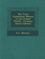Fram Expedition: Nansen in the Frozen World di S. L. Berens edito da Nabu Press