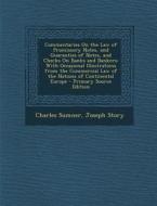 Commentaries on the Law of Promissory Notes, and Guaranties of Notes, and Checks on Banks and Bankers: With Occasional Illustrations from the Commerci di Charles Sumner, Joseph Story edito da Nabu Press