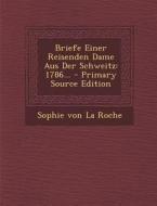 Briefe Einer Reisenden Dame Aus Der Schweitz: 1786... - Primary Source Edition edito da Nabu Press