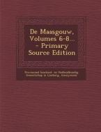 de Maasgouw, Volumes 6-8... - Primary Source Edition edito da Nabu Press