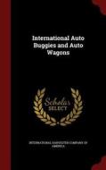 International Auto Buggies And Auto Wagons edito da Andesite Press