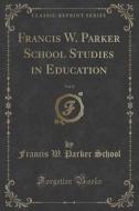 Francis W. Parker School Studies In Education, Vol. 8 (classic Reprint) di Francis W Parker School edito da Forgotten Books