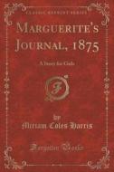 Marguerite's Journal, 1875 di Miriam Coles Harris edito da Forgotten Books