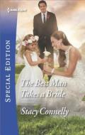 The Best Man Takes a Bride di Stacy Connelly edito da Harlequin Special Edition
