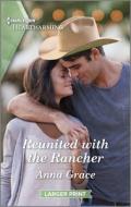 Reunited with the Rancher: A Clean and Uplifting Romance di Anna Grace edito da HARLEQUIN SALES CORP