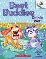 Rain Is Wet!: An Acorn Book (Best Buddies #3) di Vicky Fang edito da SCHOLASTIC