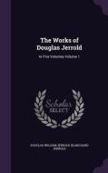 The Works Of Douglas Jerrold di Douglas William Jerrold, Blanchard Jerrold edito da Palala Press