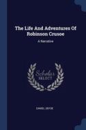 The Life And Adventures Of Robinson Crus di DANIEL DEFOE edito da Lightning Source Uk Ltd