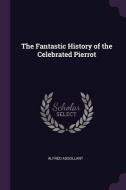 The Fantastic History of the Celebrated Pierrot di Alfred Assollant edito da CHIZINE PUBN