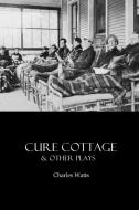 Cure Cottage di Charles Watts edito da LULU PR