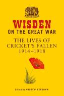 Wisden On The Great War edito da Bloomsbury Publishing PLC