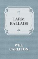 Farm Ballads di Will Carleton edito da Warren Press