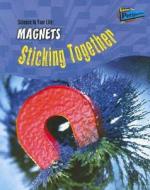 Magnets: Sticking Together! di Wendy Sadler edito da Raintree