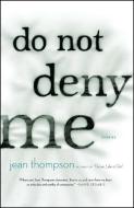 Do Not Deny Me: Stories di Jean Thompson edito da SIMON & SCHUSTER