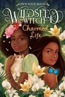 Charmed Life (Wildseed Witch Book 2) di Marti Dumas edito da AMULET BOOKS
