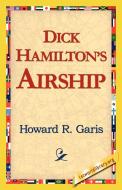 Dick Hamilton's Airship di Howard R. Garis edito da 1st World Library - Literary Society