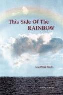 This Side Of The Rainbow And Other Stuff di Dorothy M Harris edito da Xlibris Corporation