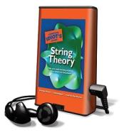 The Complete Idiot's Guide to String Theory [With Earbuds] di George Musser edito da Findaway World