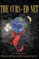 The Curs-Ed Net: A Biblical Reality of the UFO & Alien Abduction Phenomenon di Byron LeBeau, Richard Stout edito da Createspace