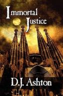 Immortal Justice di D J Ashton edito da America Star Books