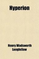 Hyperion di Henry Wadsworth Longfellow edito da General Books Llc