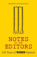 Notes by the Editor: Beyond the Confines of Lunacy, 120 Years of Wisden Opinion di RICE JONATHAN edito da WISDEN