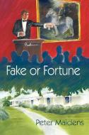 Fake or Fortune di Peter Maidens edito da Xlibris