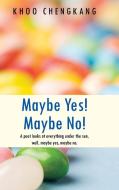 Maybe Yes! Maybe No! di Khoo Chengkang edito da AuthorHouse