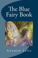 The Blue Fairy Book di Andrew Lang edito da Createspace