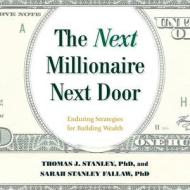 The Next Millionaire Next Door di Thomas J. Stanley, Sarah Stanley Fallaw edito da Rowman & Littlefield