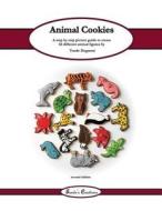 Animal Cookies: A Step by Step Picture Guide to Create 60 Different Cookie Designs di Tunde Dugantsi edito da Createspace