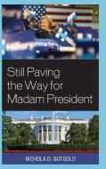 Still Paving the Way for Madam President (Revised) di Nichola D Gutgold edito da Lexington Books