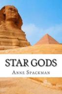 Star Gods di Anne Spackman edito da Createspace