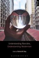 Understanding Ranci¿, Understanding Modernism edito da Bloomsbury Publishing (UK)