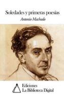 Soledades y Primeras Poesias di Antonio Machado edito da Createspace