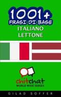 1001+ Frasi Di Base Italiano - Lettone di Gilad Soffer edito da Createspace