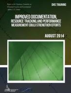 Dhs Training Improved Documentation, Resource Tracking, and Performance Measurement Could Strengthen Efforts di United States Government Accountability edito da Createspace